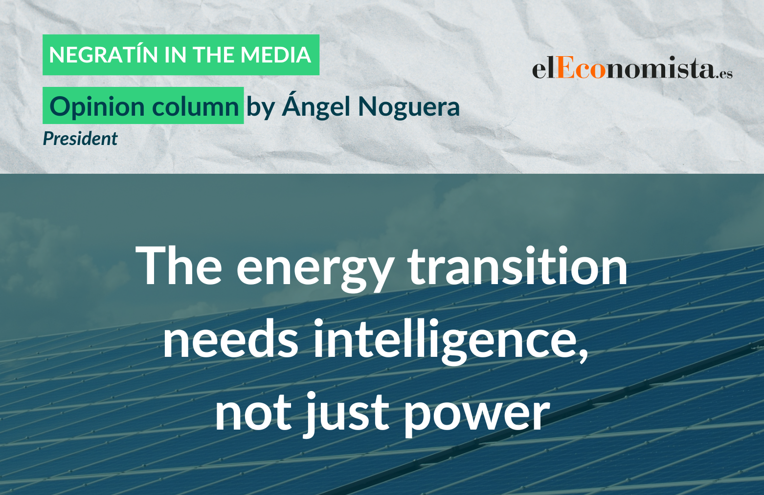 The energy transition needs intelligence, not just power | Opinion column Ángel Noguera